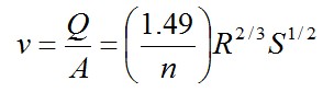 v = q/a = (1.49/n)R2/3S1/2